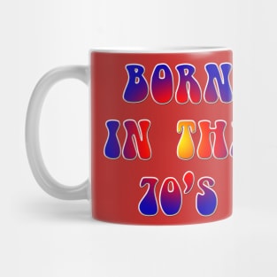 Born in the 60's Mug